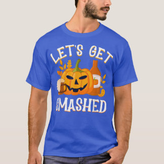 Pumpkin let's get smashed, Haunted Trick or nice T T-Shirt