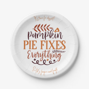 Pumpkin Pie Fixes Everything - Custom Thanksgiving Paper Plate