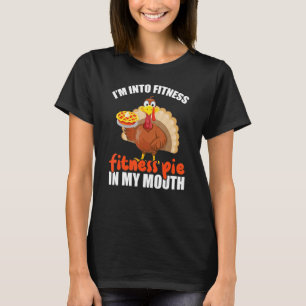 Pumpkin Pie I'm Into Fitness Thanksgiving T-Shirt