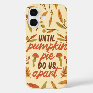 Pumpkin Pie Love – Funny Thanksgiving iPhone 16 Case