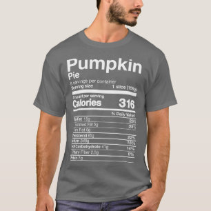 Pumpkin Pie Nutrition Funny Thanksgiving Easy Food T-Shirt