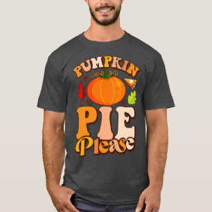 Pumpkin Pie Please Embrace Your Love for Fall Trea T-Shirt