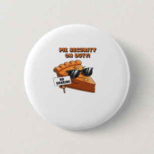Pumpkin Pie Security Guard Funny Thanksgiving Over 2 Inch Round Button