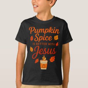 Pumpkin Sce Is Better With Jesus  T-Shirt