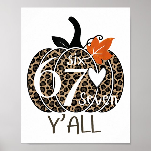 Pumpkin Six Seven Y'all 67 Funny Meme Number  Poster (Front)