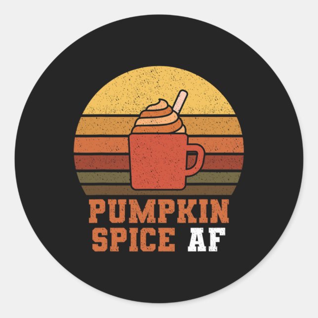 Pumpkin Spice AF - Fall Classic Round Sticker (Front)