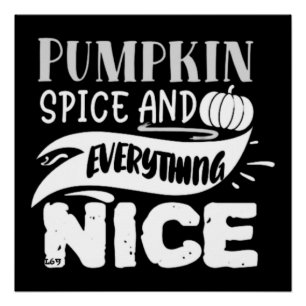 PUMPKIN SPICE AND EVERYTHING funny thanksgiving Poster