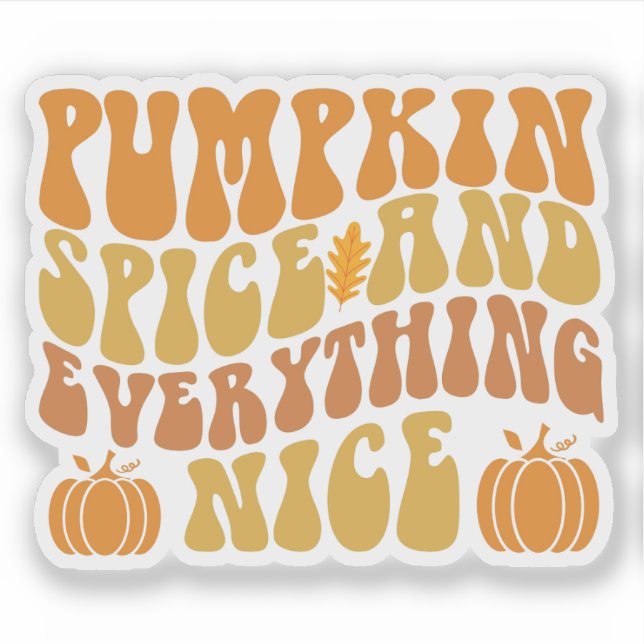 Pumpkin Spice And Everything Nice (Front)