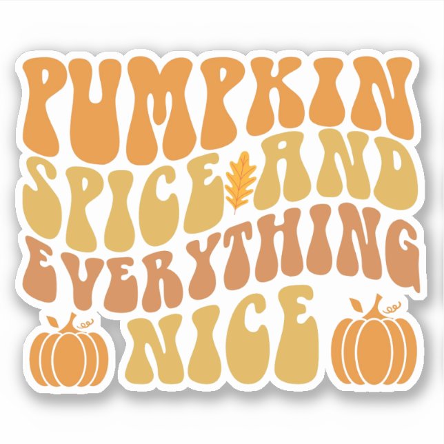Pumpkin Spice And Everything Nice (Front)