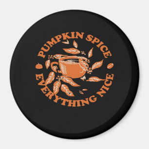 Pumpkin Spice And Everything Nice, Autumn Fall Cla Magnet