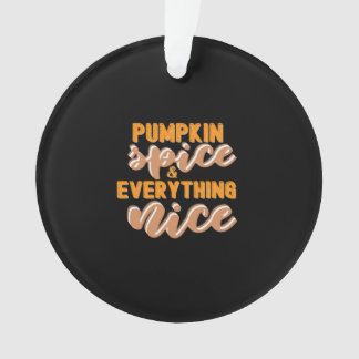 Pumpkin Spice And Everything Nice Autumn Ornament