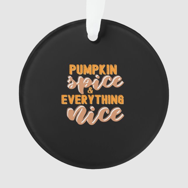Pumpkin Spice And Everything Nice Autumn Ornament (Front)