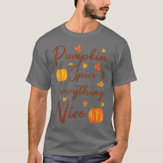 Pumpkin Spice and Everything Nice Autumn Thanksgiv T-Shirt