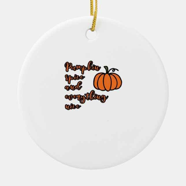 Pumpkin Spice And Everything Nice Basic Essential Ceramic Ornament (Front)