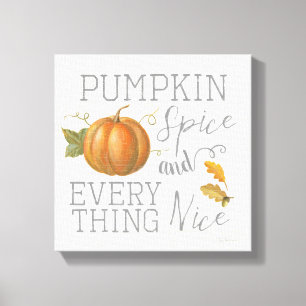 Pumpkin Spice and Everything Nice Canvas Print