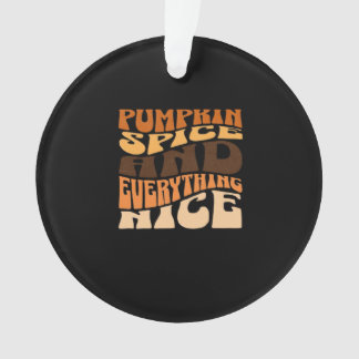 Pumpkin Spice And Everything Nice Classic Ornament