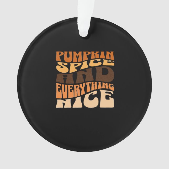 Pumpkin Spice And Everything Nice Classic Ornament (Front)
