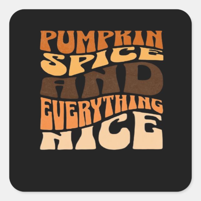 Pumpkin Spice And Everything Nice Classic Square Sticker (Front)