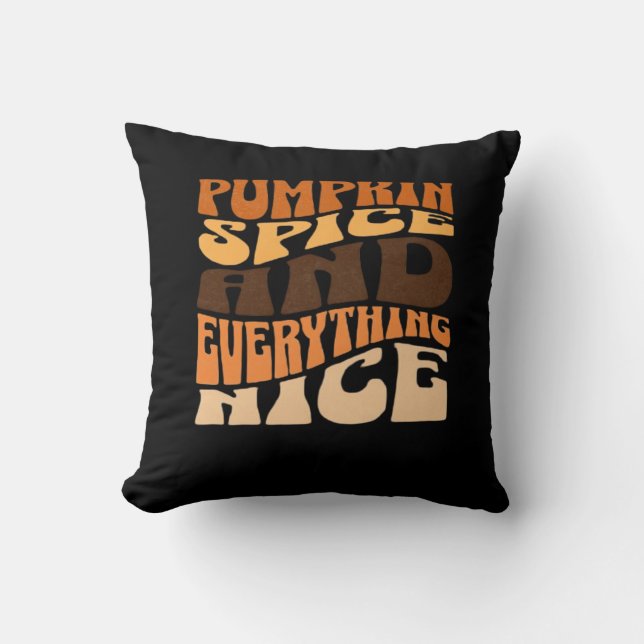 Pumpkin Spice And Everything Nice Classic Throw Pillow (Front)