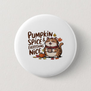 Pumpkin Spice And Everything Nice Cute Fat Cat Aut 2 Inch Round Button