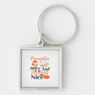 Pumpkin Spice And Everything Nice Cute & Funny Mem Keychain