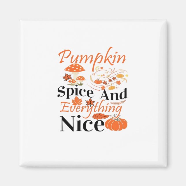 Pumpkin Spice And Everything Nice Cute & Funny Mem Magnet (Front)