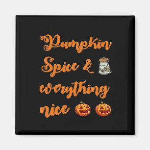 Pumpkin Spice And Everything Nice, Cute Halloween Magnet