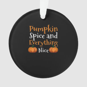 Pumpkin Spice And Everything Nice Cute Halloween Ornament