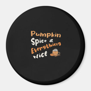 Pumpkin Spice And Everything Nice Cute Pumpkin Gra Magnet