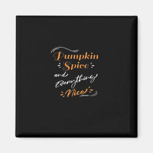 Pumpkin Spice And Everything Nice Cute Pumpkin Gra Magnet