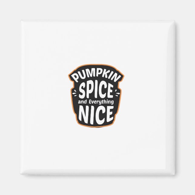 Pumpkin Spice And Everything Nice Cute Pumpkin Gra Magnet (Front)