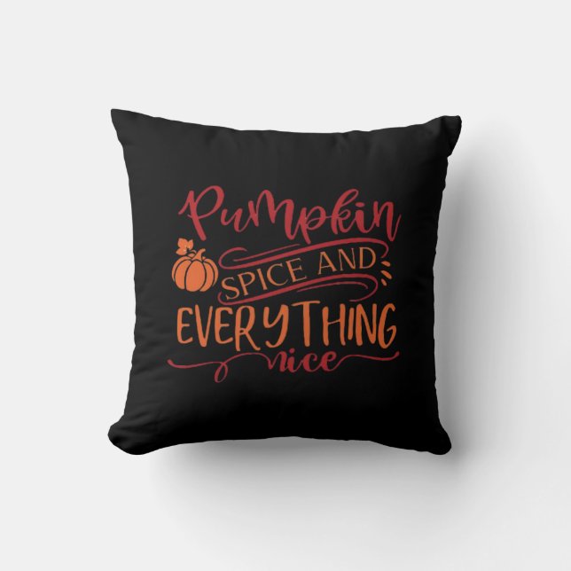 Pumpkin Spice And Everything Nice Design - Funny T Throw Pillow (Front)
