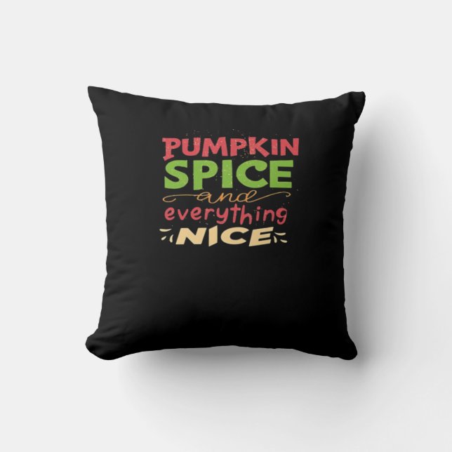 Pumpkin Spice And Everything Nice Design Throw Pillow (Front)