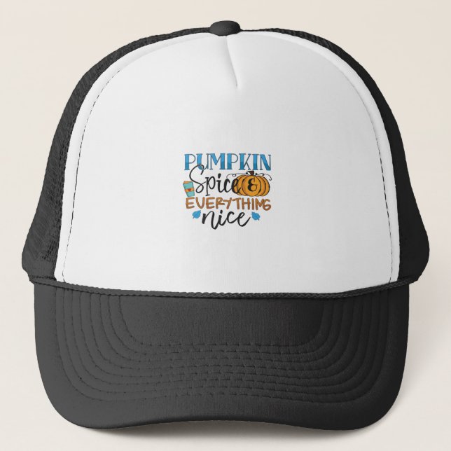 Pumpkin Spice And Everything Nice Design - Trendy  Trucker Hat (Front)