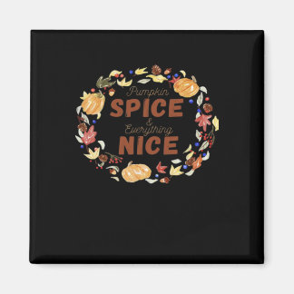 Pumpkin Spice And Everything Nice Essential Funny  Magnet
