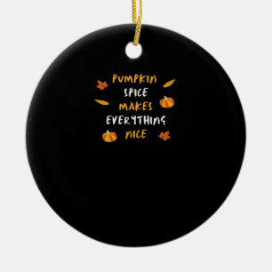 Pumpkin Spice And Everything Nice Essential Slogan Ceramic Ornament