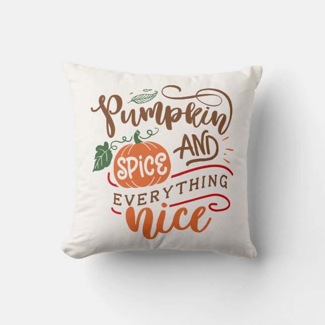 Pumpkin Spice and Everything Nice Fall Autumn Throw Pillow (Front)