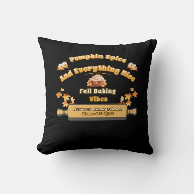 Pumpkin Spice And Everything Nice Fall Baking Vibe Throw Pillow (Front)