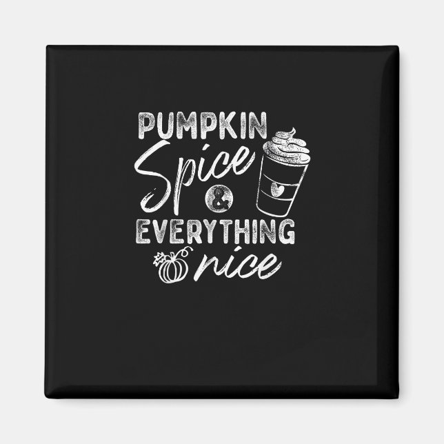 Pumpkin Spice And Everything Nice Fall Coffee Latt Magnet (Front)