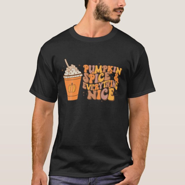 Pumpkin Spice And Everything Nice Fall Latte Autum T-Shirt (Front)