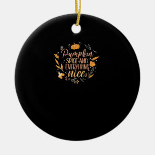 Pumpkin Spice And Everything Nice Fall Meme On Bac Ceramic Ornament