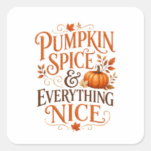 Pumpkin Spice and Everything Nice Fall Quote Square Sticker