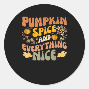 Pumpkin Spice And Everything Nice Fall Season Fall Classic Round Sticker