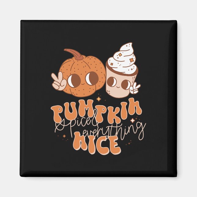 Pumpkin Spice And Everything Nice Fall Season Wome Magnet (Front)
