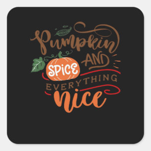Pumpkin Spice And Everything Nice For Fall And Aut Square Sticker
