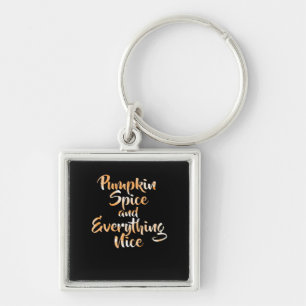 Pumpkin Spice And Everything Nice - Funny Autumn F Keychain