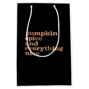 Pumpkin Spice And Everything Nice Funny Autumn Medium Gift Bag