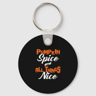 Pumpkin Spice And Everything Nice Funny Keychain