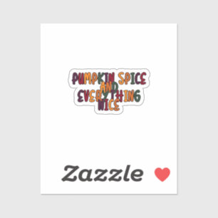 Pumpkin Spice And Everything Nice - Funny Quote Fo