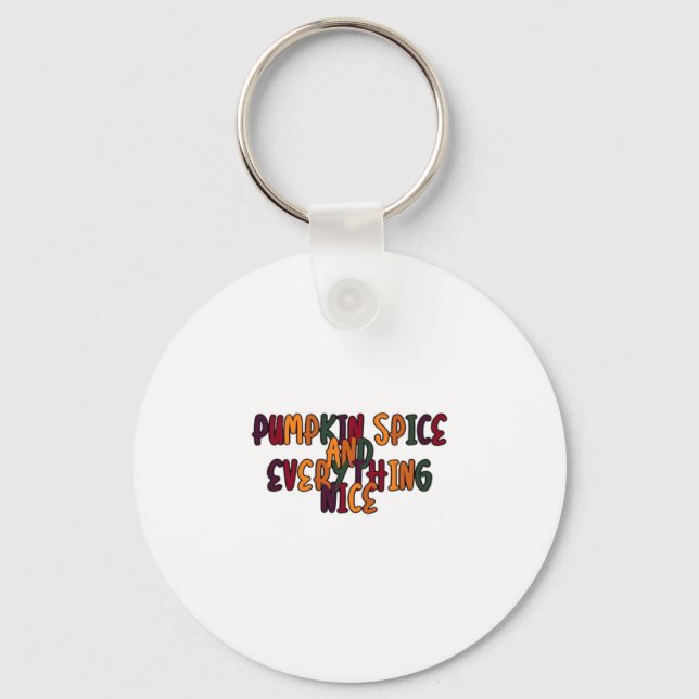 Pumpkin Spice And Everything Nice - Funny Quote Fo Keychain (Front)